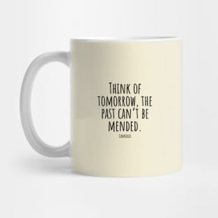 Think-of-tomorrow,the-past-can't-be-mended.(Confucius) Mug